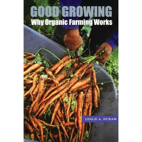 Good Growing: Why Organic Farming Works
