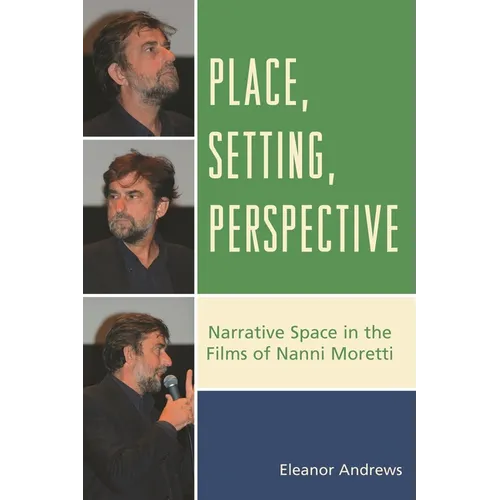 Place, Setting, Perspective: Narrative Space in the Films of Nanni Moretti