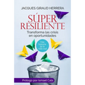 Súper Resiliente: Transforma las crisis en oportunidades