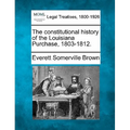 The Constitutional History of the Louisiana Purchase, 1803-1812.