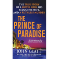 The Prince of Paradise: The True Story of a Hotel Heir, His Seductive Wife, and a Ruthless Murder