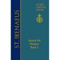 64. St. Irenaeus of Lyons: Against the Heresies (Book 3)