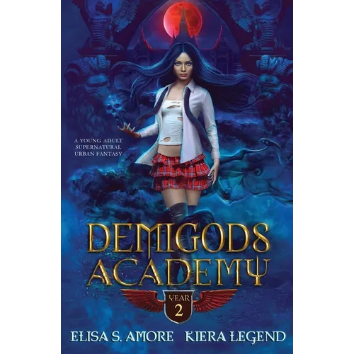 Demigods Academy - Year Two: (Young Adult Supernatural Urban Fantasy)