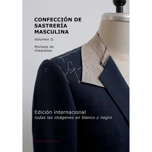 Confección de Sastrería Masculina, Volumen 2 (blanco y negro): Montaje de chaquetas