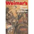 Weimar's Queer Visual Cultures
