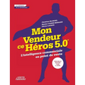 Mon vendeur ce héros 5.0 L'intelligence commerciale en point de vente