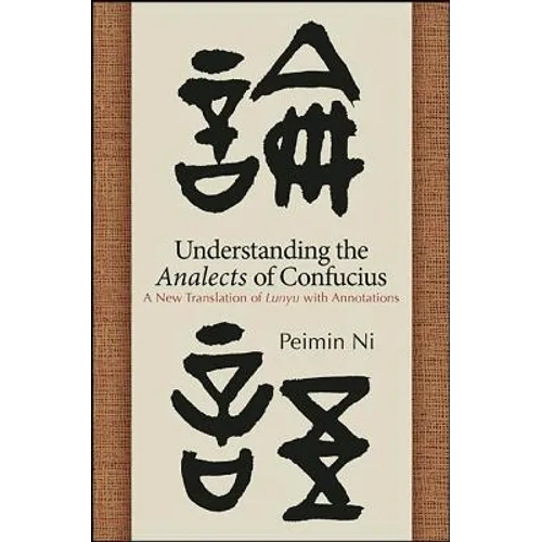 Understanding the Analects of Confucius: A New Translation of Lunyu with Annotations