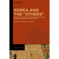 Korea and the "Others": Studies on Korean Actions and Reactions Towards the Rest of the World