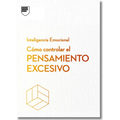 Cómo Controlar El Pensamiento Excesivo.Serie Inteligencia Emocional HBR (Managing Overthinking Spanish Edition)