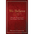 We Believe: How the Nicene Creed Can Deepen Your Faith