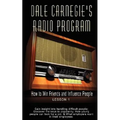 Dale Carnegie's Radio Program: How to Win Friends and Influence People - Lesson 1: Gain insight into handling difficult people; Discover the keys to