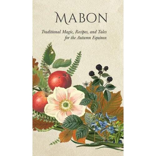 Mabon: Traditional Magic, Recipes, and Tales for the Autumn Equinox