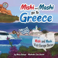 Mishi and Mashi go to Greece: Mishi and Mashi Visit Europe Series