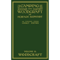 Camping And Woodcraft Volume 2 - The Expanded 1916 Version (Legacy Edition): The Deluxe Masterpiece On Outdoors Living And Wilderness Travel