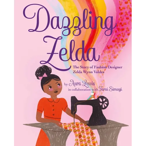 Dazzling Zelda: The Story of Fashion Designer Zelda Wynn Valdes