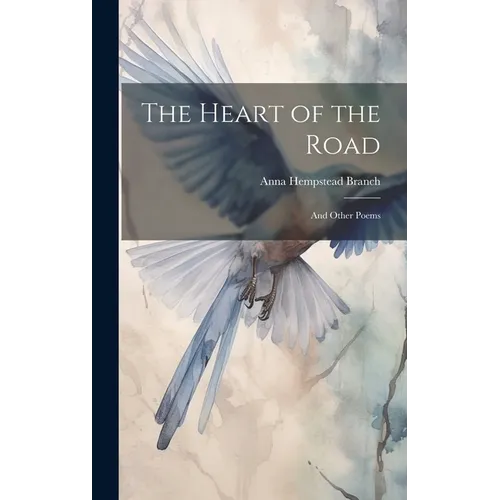 The Heart of the Road: And Other Poems