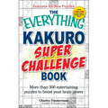 The Everything Kakuro Super Challenge Book
