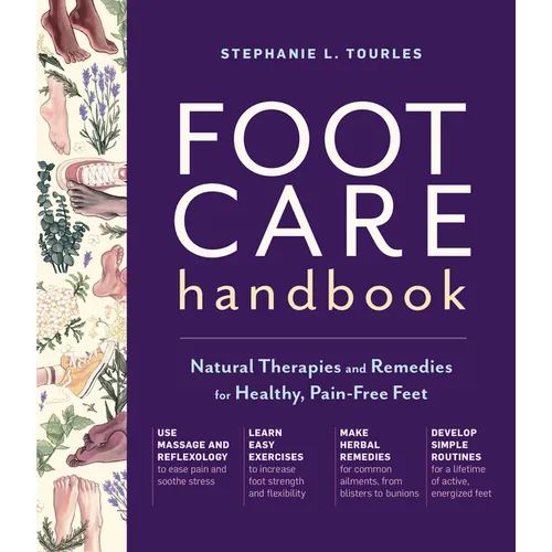 Foot Care Handbook: Natural Therapies and Remedies for Healthy, Pain-Free Feet