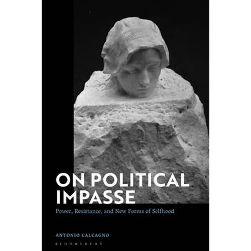On Political Impasse: Power, Resistance, and New Forms of Selfhood