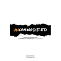 UNCOMMODiFiED: a Provocative & Practical Guide to STANDiNG UP & STANDiNG OUT in a Crowded World