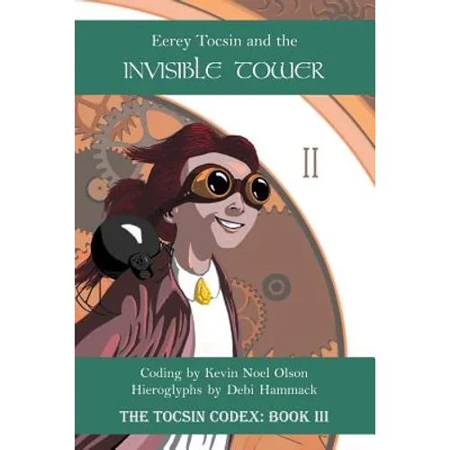 Eerey Tocsin and the Invisible Tower: The Tocsin Codex: Book III