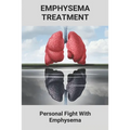 Emphysema Treatment: Personal Fight With Emphysema: Acute Bronchitis Relief