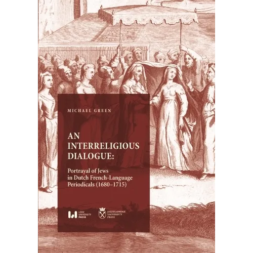 An Interreligious Dialogue: Portrayal of Jews in Dutch French-Language Periodicals (1680-1715)