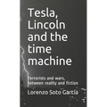 Tesla, Lincoln and the time machine: Terrorists and wars, between reality and fiction