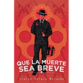 Que la muerte sea breve