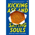 Kicking Ass and Saving Souls: Story of Boy fm Baltimore Who Evolves fm Safecracking, Jewel-Heisting, Deep-Sea Diving, Ultimate-Fighting, International