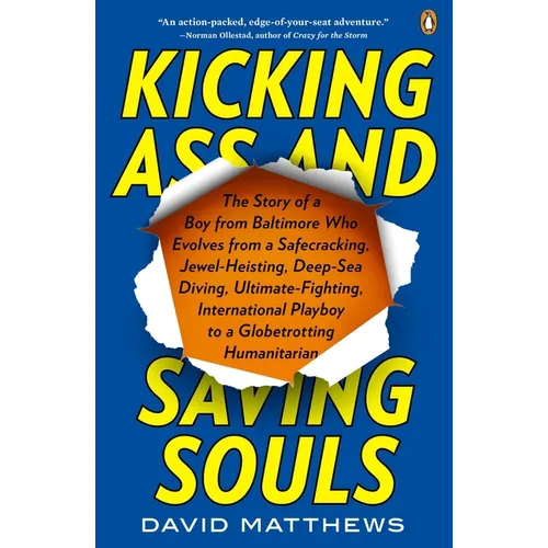 Kicking Ass and Saving Souls: Story of Boy fm Baltimore Who Evolves fm Safecracking, Jewel-Heisting, Deep-Sea Diving, Ultimate-Fighting, International