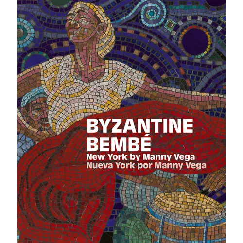 Byzantine Bembé: New York by Manny Vega / Nueva York Por Manny Vega