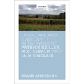 Landscape and Subjectivity in the Work of Patrick Keiller, W.G. Sebald, and Iain Sinclair
