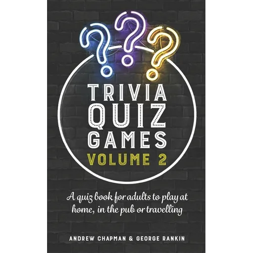 Trivia Quiz Games Volume 2: A quiz book for adults to play at home, in the pub or travelling