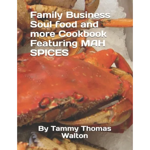 Family Business Soul food and more Cookbook Featuring MAH SPICES