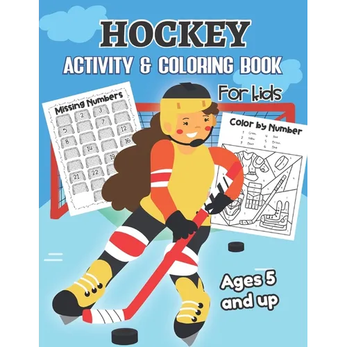 Hockey Activity & Coloring Book for kids Ages 5 and up: Over 20 Fun Designs For Boys And Girls - Educational Worksheets