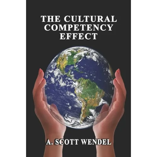 The Cultural Competency Effect: The skills and abilities needed to effectively interact with everyone.