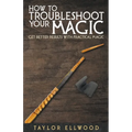 How to Troubleshoot Your Magic: Get Better Results with Practical Magic