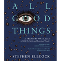 All Good Things: A Treasury of Images to Uplift the Spirits and Reawaken Wonder