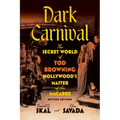 Dark Carnival: The Secret World of Tod Browning, Hollywood's Master of the Macabre