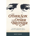 The Other Son, The Other Brother: The Forgotten Life and Epic Times of Samuel Harrison Smith