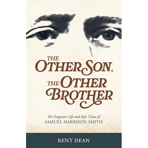 The Other Son, The Other Brother: The Forgotten Life and Epic Times of Samuel Harrison Smith
