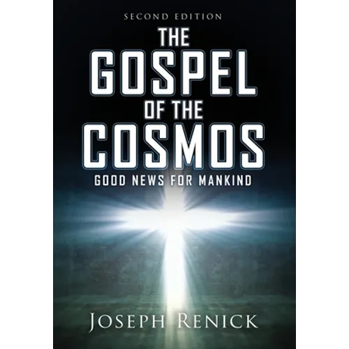 The Gospel of the Cosmos: GOOD NEWS FOR MANKIND 2nd Edition