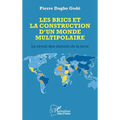 Les BRICS et la construction d'un monde multipolaire: Le réveil des damnés de la terre
