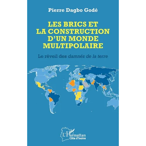 Les BRICS et la construction d'un monde multipolaire: Le réveil des damnés de la terre