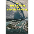 The Suez Canal and Panama Canal: The Turbulent History of the Globe's Two Most Important Canals