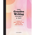 One Creative Writing Prompt a Day: A Journal to Build Your Craft and Unlock Your Inner Storyteller