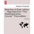 Sketches of East Lothian ... Reprinted from "The Haddingtonshire Courier." Third Edition.