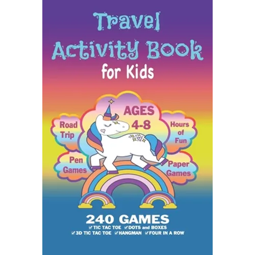 Travel Activity Book For Kids: Workbook Games For Kids Ages 4-8 For Learning, Tic Tac Toe, 3D Tic Tac Toe, Hangman, Four In A Row, Dots And Boxes and
