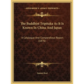 The Buddhist Tripitaka As It Is Known In China And Japan: A Catalogue And Compendious Report (1876)